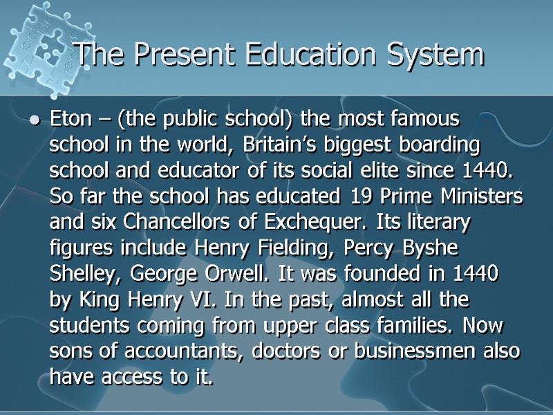 The Present Education System Eton – (the public school) the most famous school in